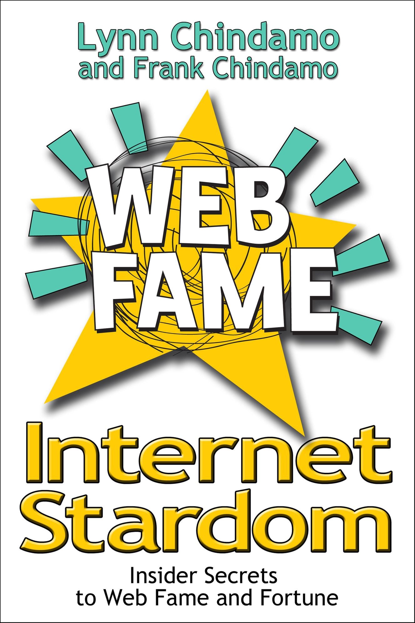 Internet Stardom: Insider Secrets to Web Fame and Fortune