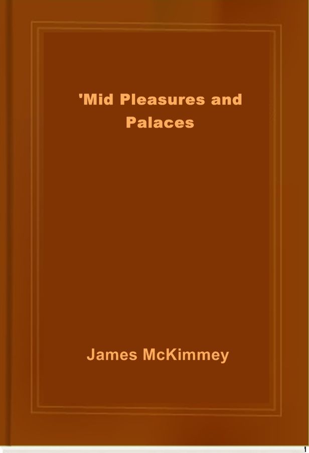 'Mid Pleasures and Palaces