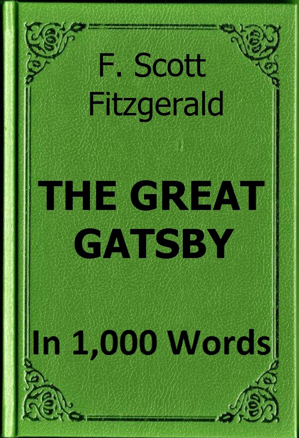 Fitzgerald - The Great Gatsby Book Summary in 1,000 Words