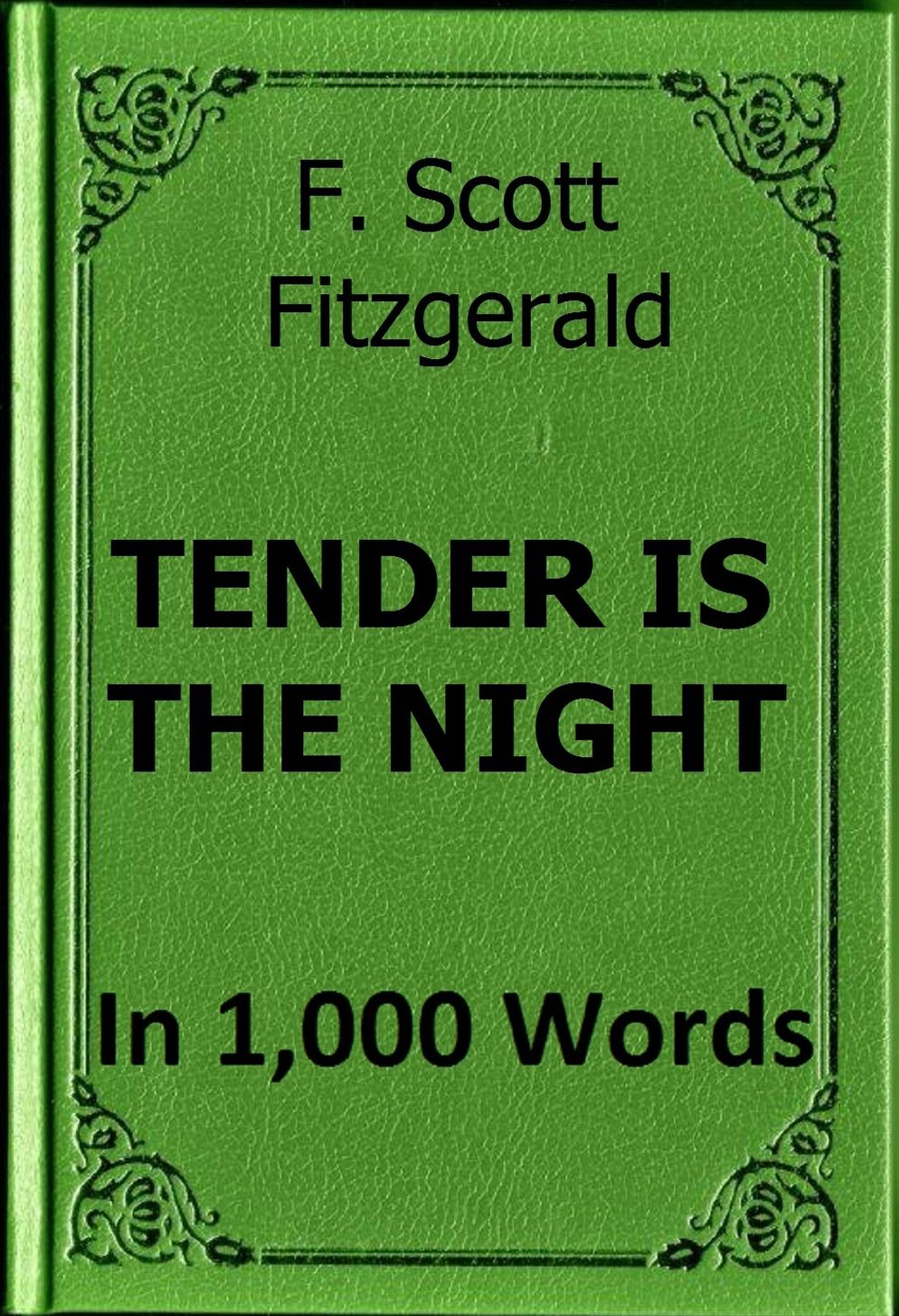 Fitzgerald - Tender is the Night Book Summary in 1,000 Words