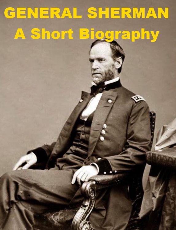 General Sherman - A Short Biography