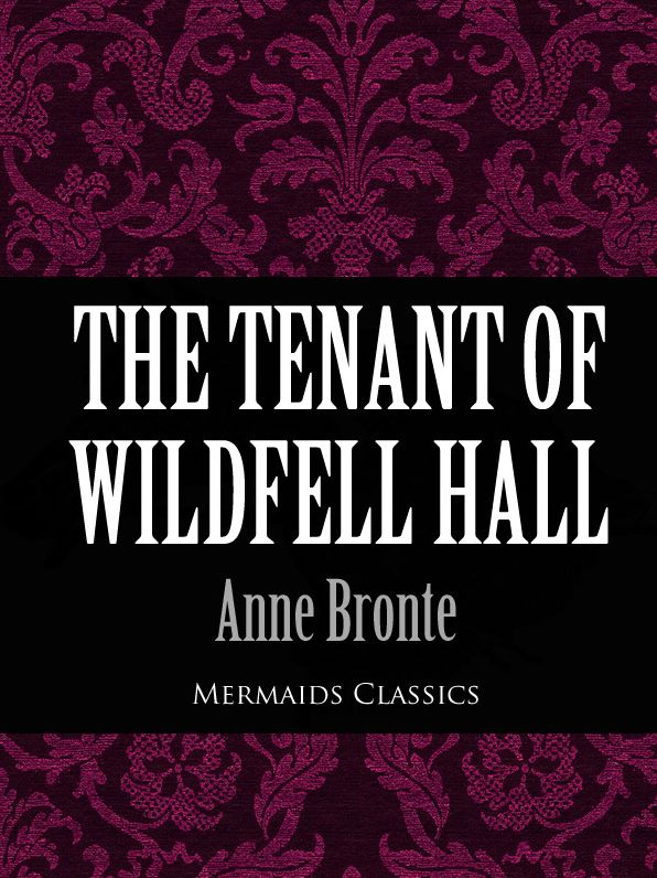 The Tenant of Wildfell Hall (Mermaids Classics)