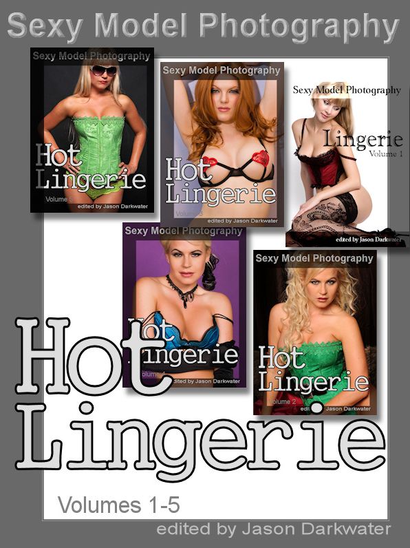 150 Sexy Models Collection: Hot Lingerie, Photos & Pictures of Girls, Babes, Women, & Chicks, Ass, Butts, Breasts, Boobs, & Tits in Panties, Bras, and Underwear, Volumes 1-5