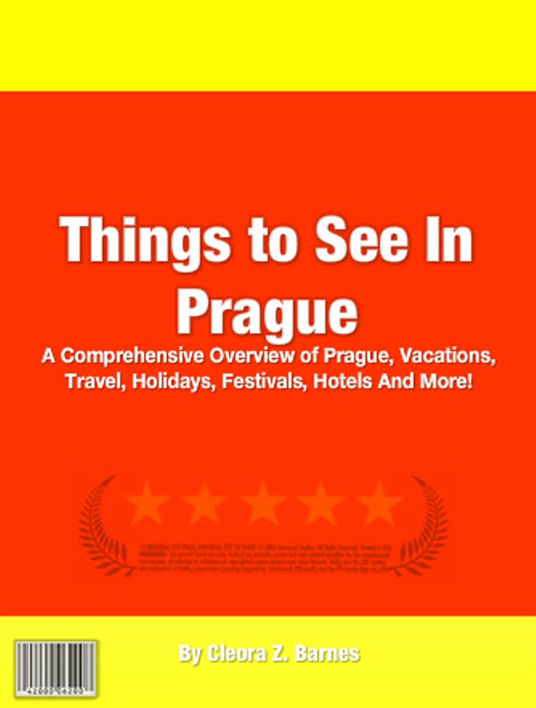 Things to See In Prague: A Comprehensive Overview of Prague, Vacations, Travel, Holidays, Festivals, Hotels And More!