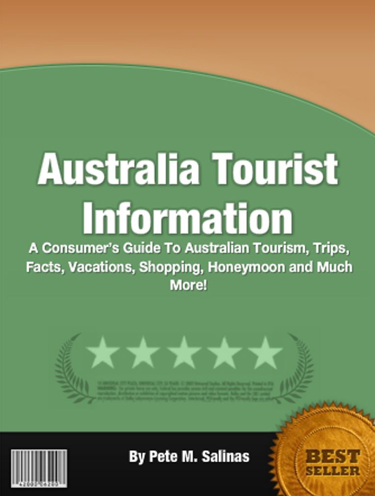Australia Tourist Information: A Consumers Guide To Australian Tourism, Trips, Facts, Vacations, Shopping, Honeymoon and Much More!