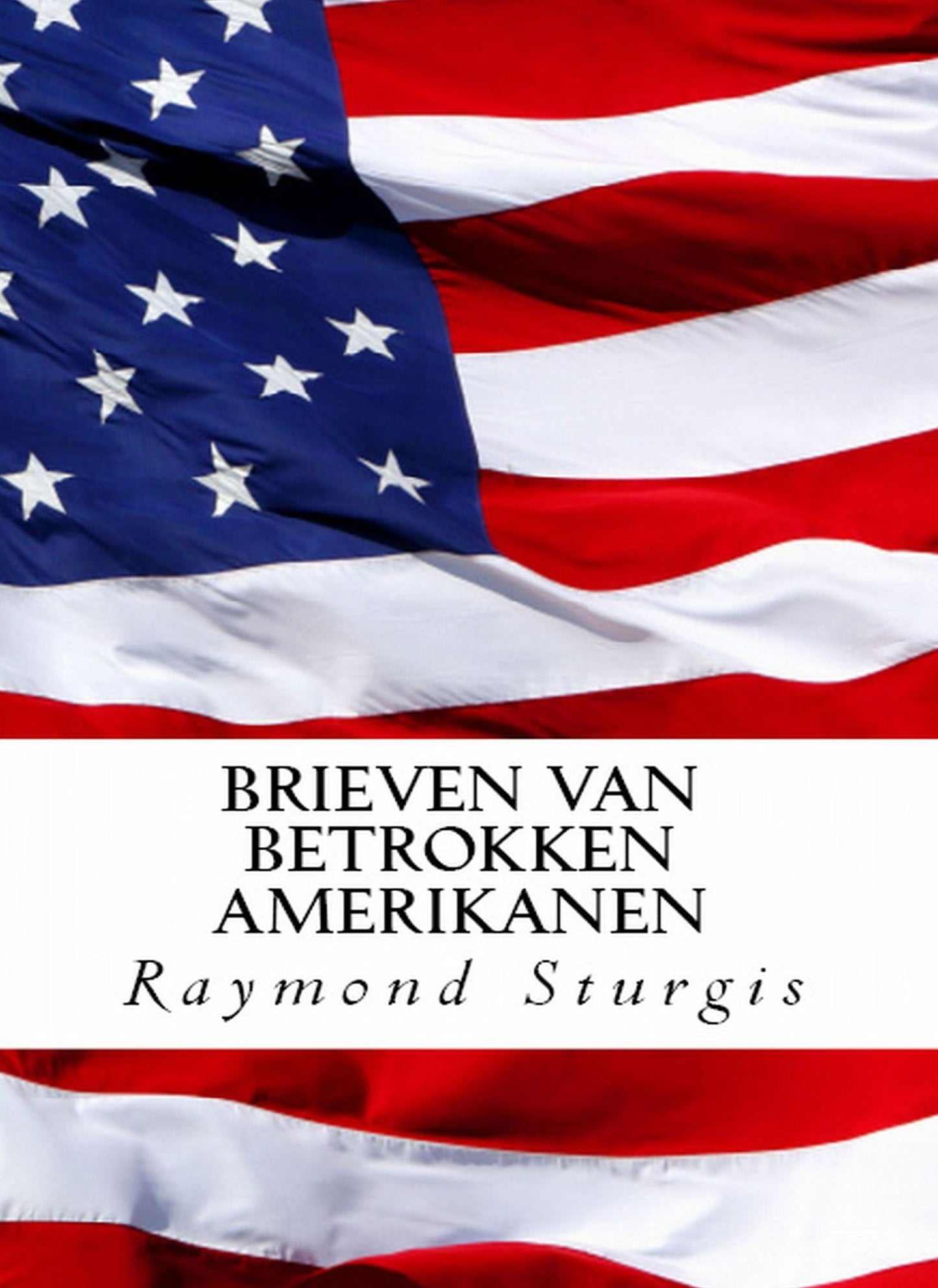 BRIEVEN VAN BETROKKEN AMERIKANEN ( Mijnheer de Voorzitter, Republikeinen, democraten, moet u naar ons te luisteren! )