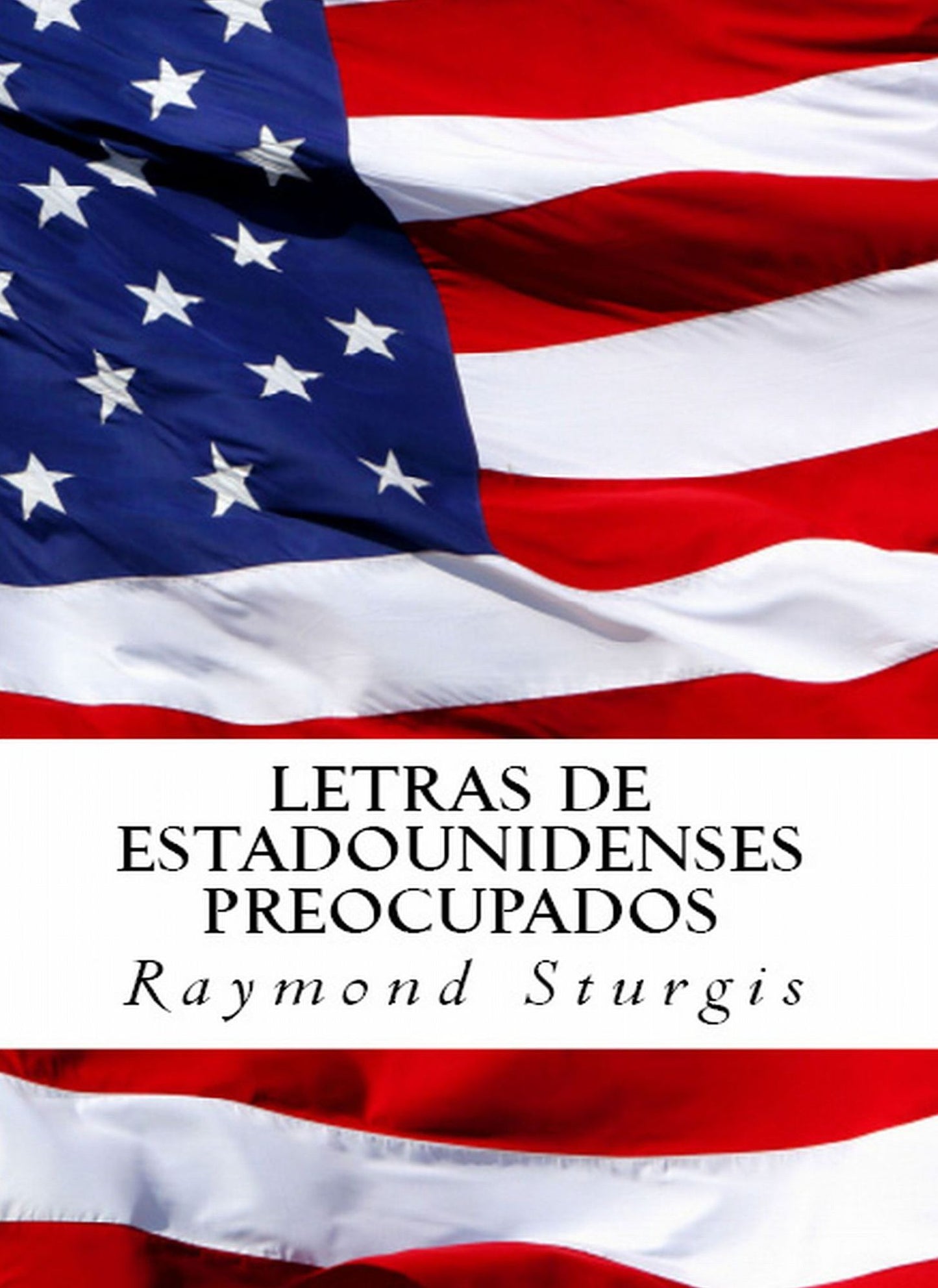 LETRAS DE ESTADOUNIDENSES PREOCUPADOS ( SeÃ±or Presidente, republicanos, demÃ³cratas, necesita a escucharnos! )