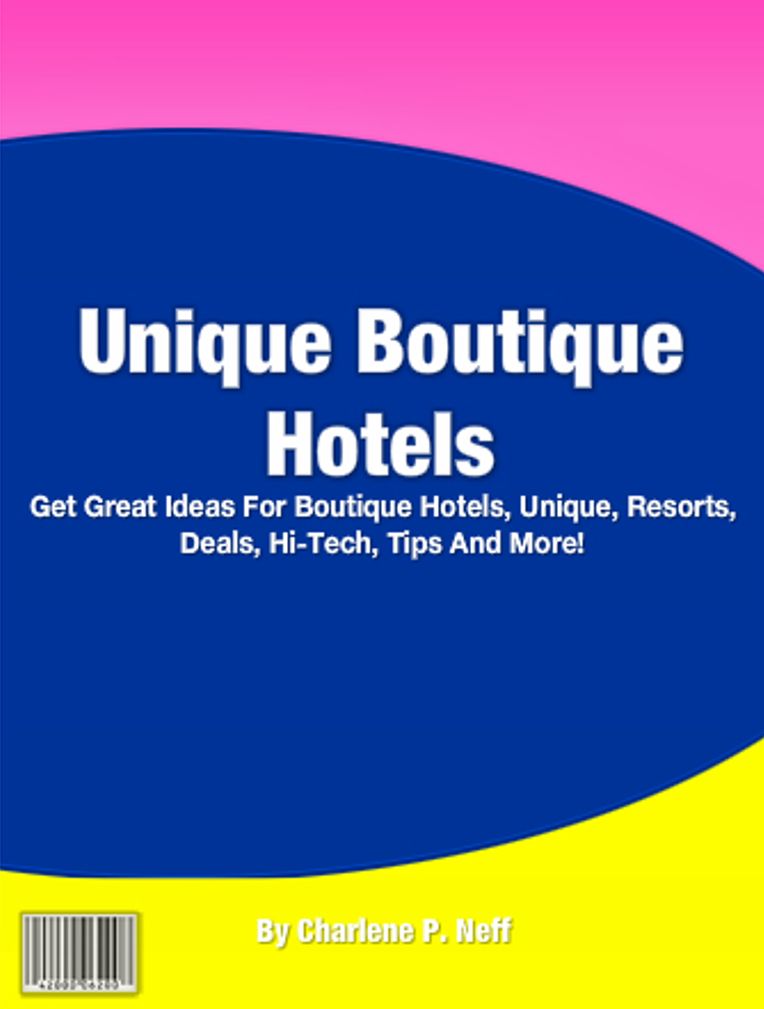 Unique Boutique Hotels: Get Great Ideas For Boutique Hotels, Unique, Resorts, Deals, Hi-Tech, Tips And More!