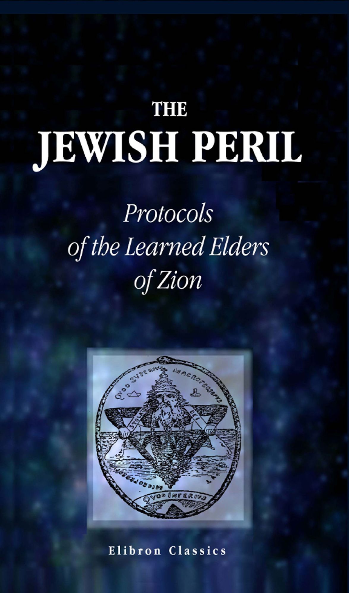 The Jewish Peril. Protocols of the Learned Elders of Zion.