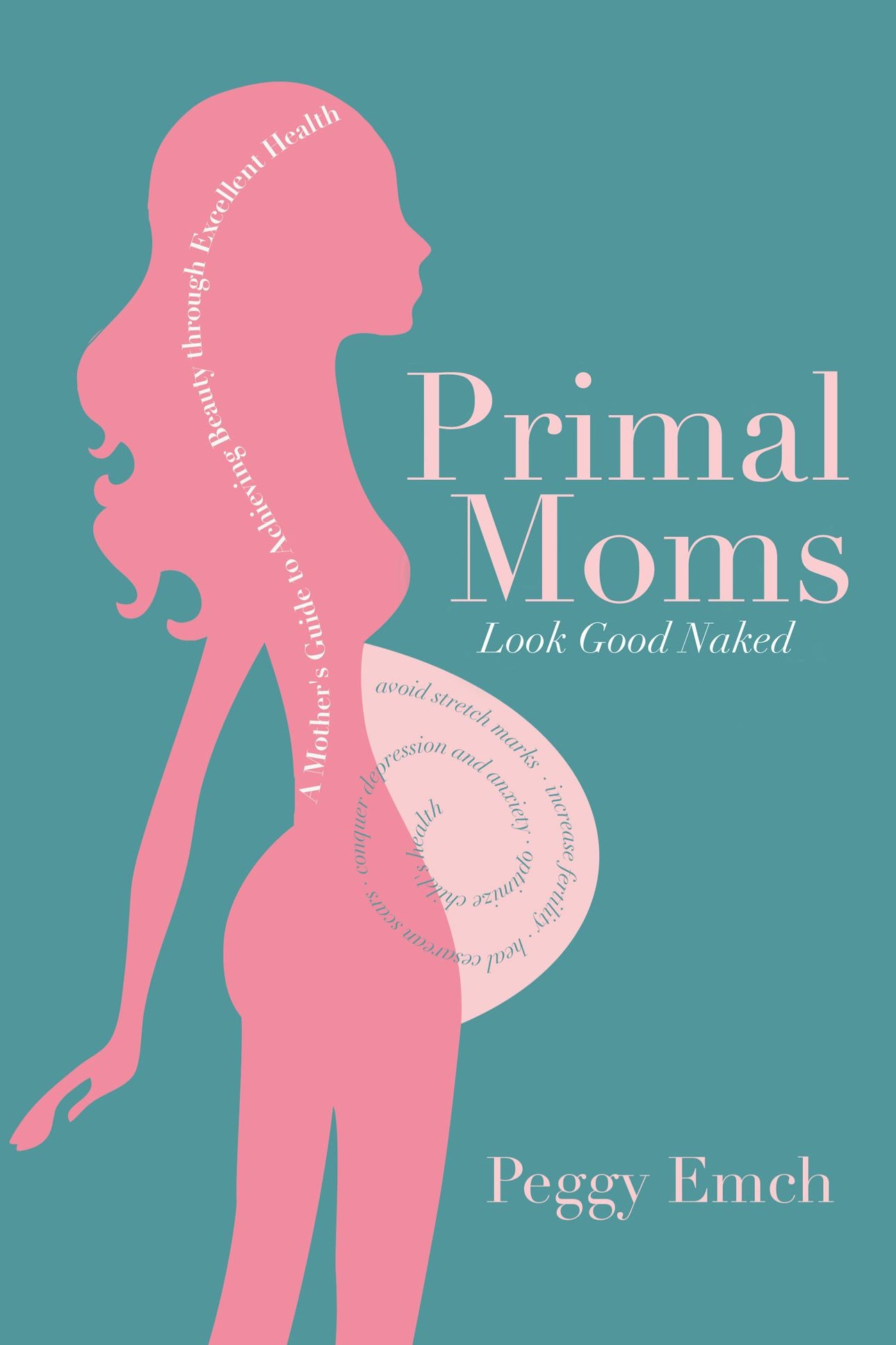 Primal Moms Look Good Naked: A Mother's Guide to Achieving Beauty through Excellent Health