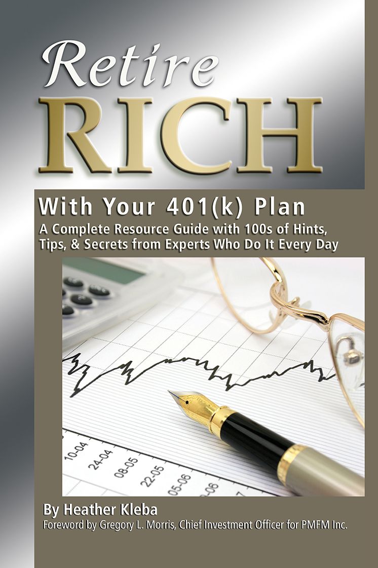 Retire Rich with Your 401K Plan: A Complete Resource Guide with 100s of Hints, Tips, & Secrets from Experts Who Do It Every Day