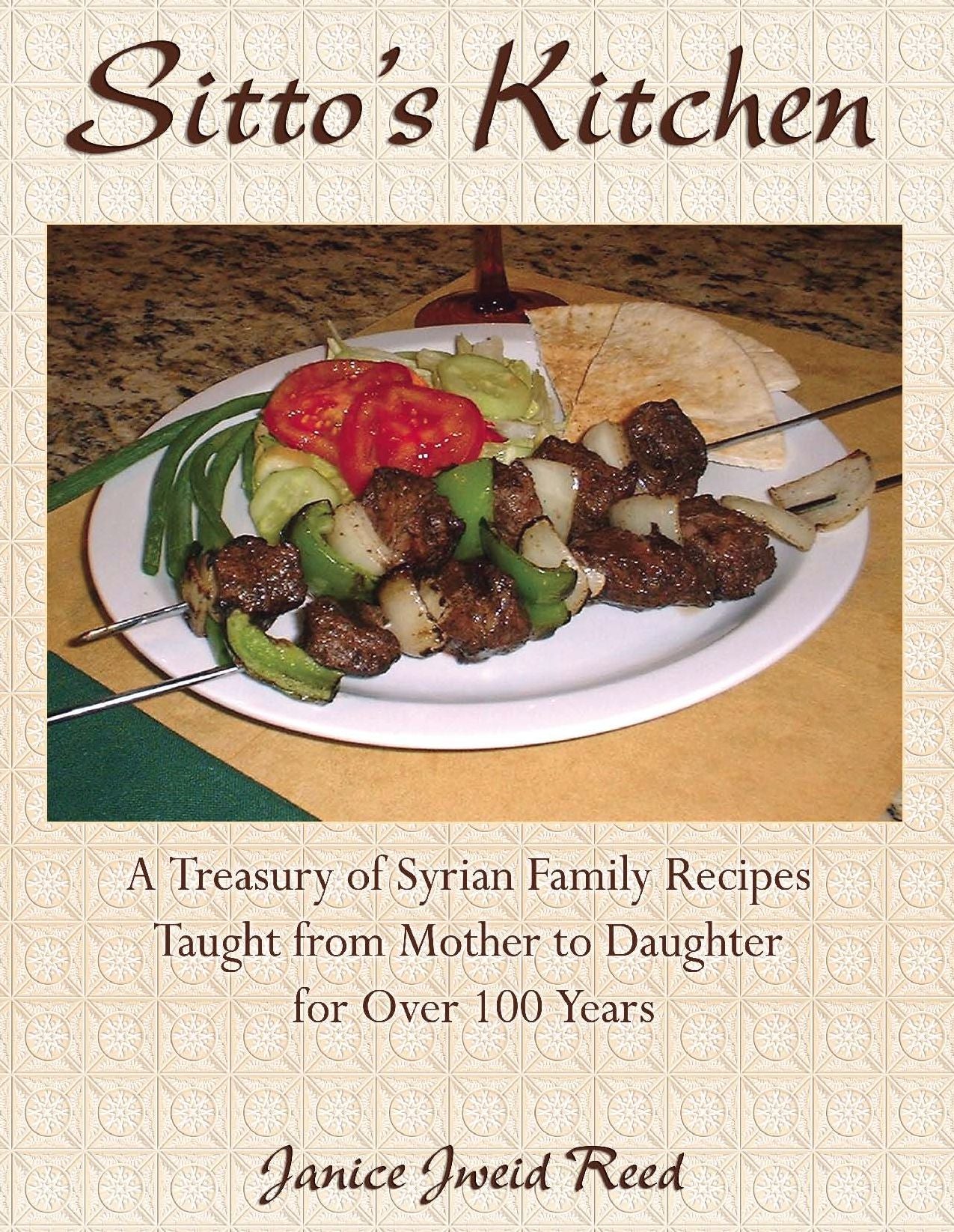 Sitto's Kitchen: A Treasury of Syrian Family Recipes Taught from Mother to Daughter for Over 100 Years
