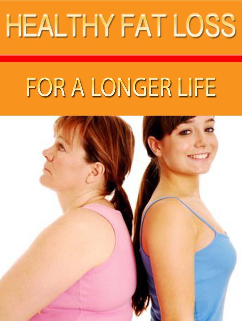 Healthy Fat Loss For A Longer Life