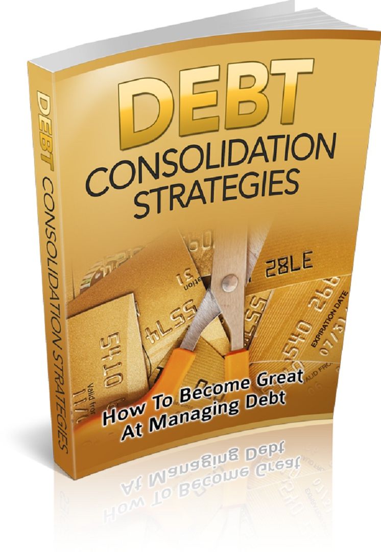 Debt Consolidation Strategies: How To Become Great At Managing Debt