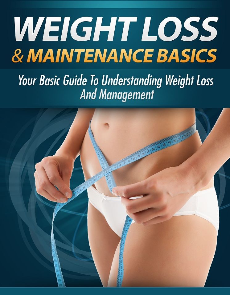 Weight Loss And Maintenance Basics: Your Basic Guide To Understanding Weight Loss And Management