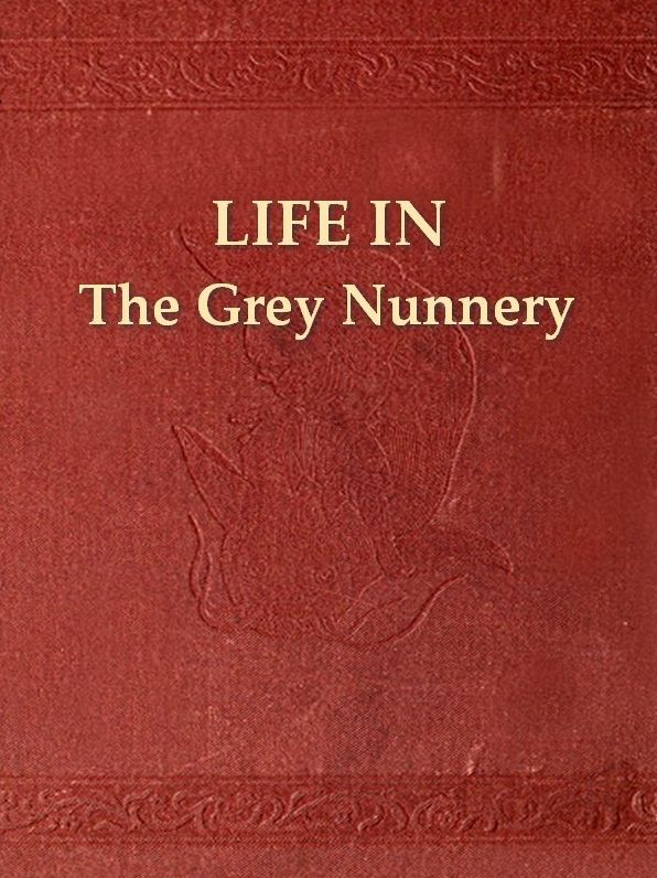 Life in the Grey Nunnery at Montreal