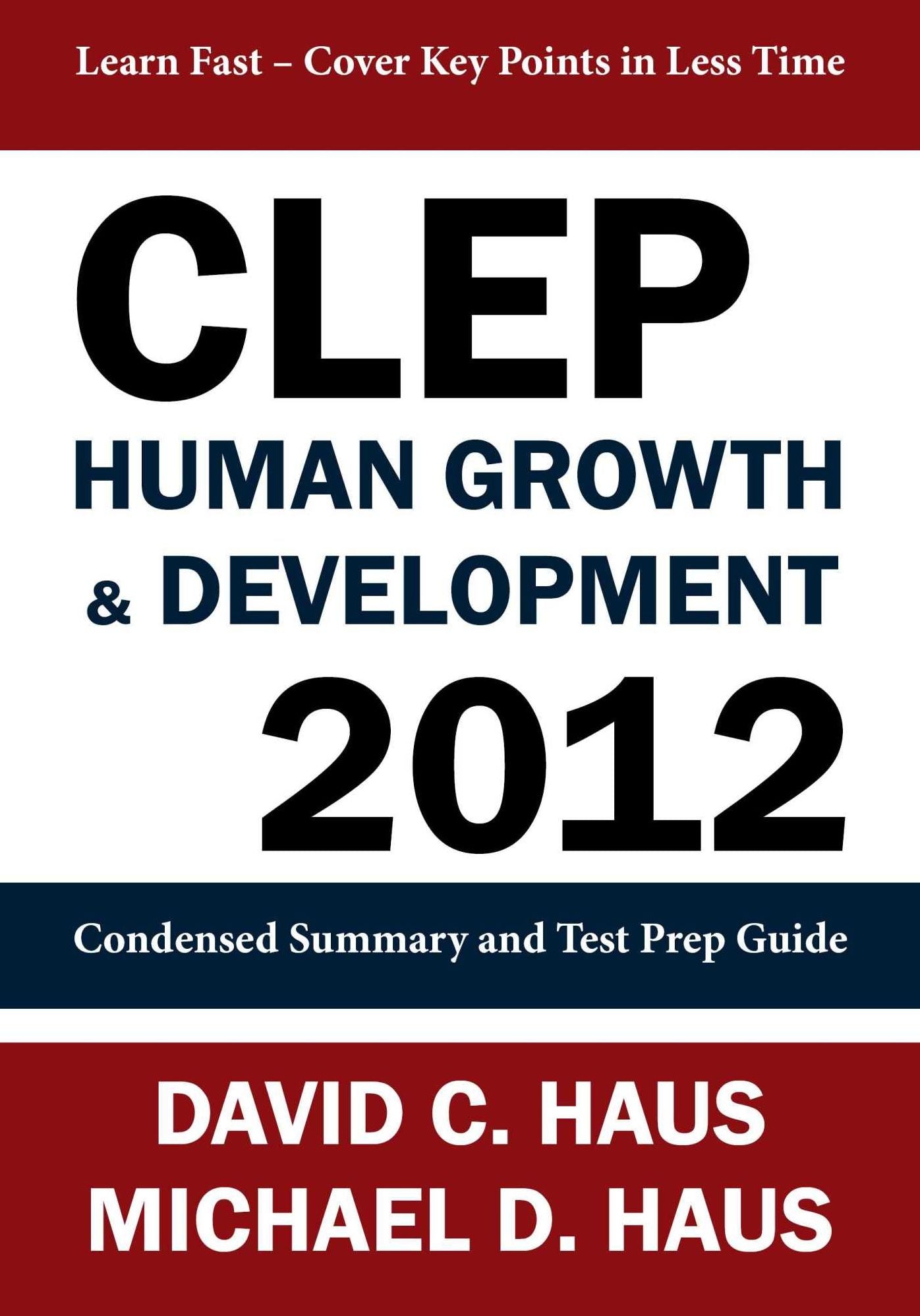 CLEP Human Growth & Development 2012: Condensed Summary and Test Prep Guide