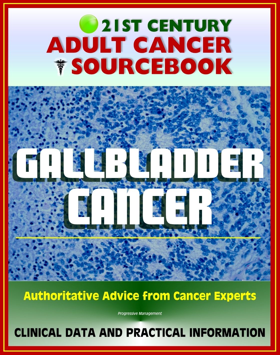 21st Century Adult Cancer Sourcebook: Gallbladder Cancer - Clinical Data for Patients, Families, and Physicians