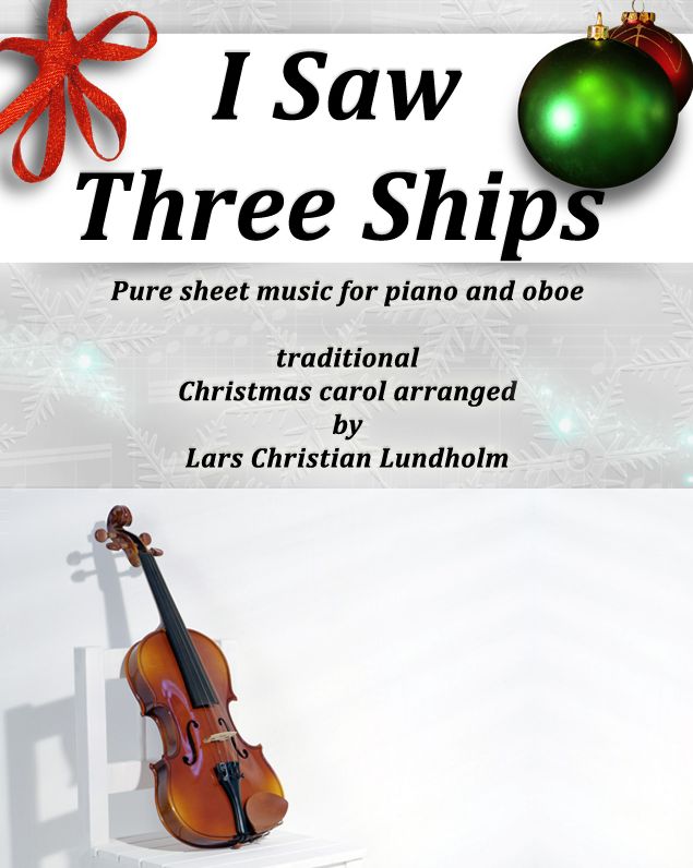 I Saw Three Ships Pure sheet music for piano and oboe by Franz Xaver Gruber arranged by Lars Christian Lundholm