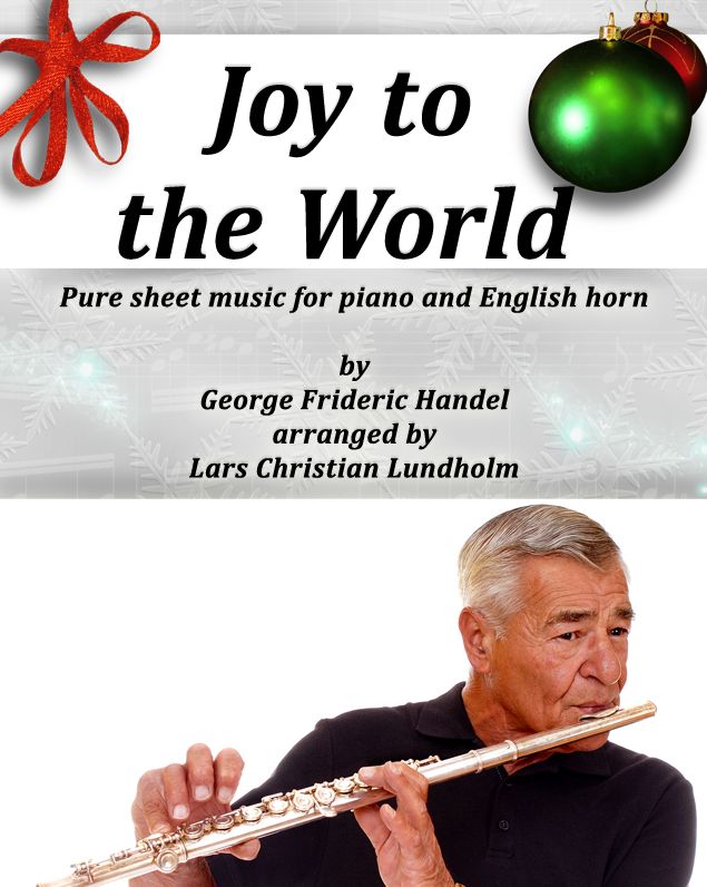 Joy to the World Pure sheet music for piano and English horn by George Frideric Handel arranged by Lars Christian Lundholm