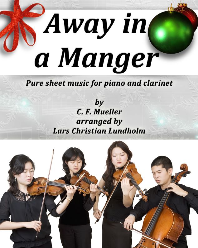 Away in a Manger Pure sheet music for piano and clarinet by C. F. Mueller arranged by Lars Christian Lundholm
