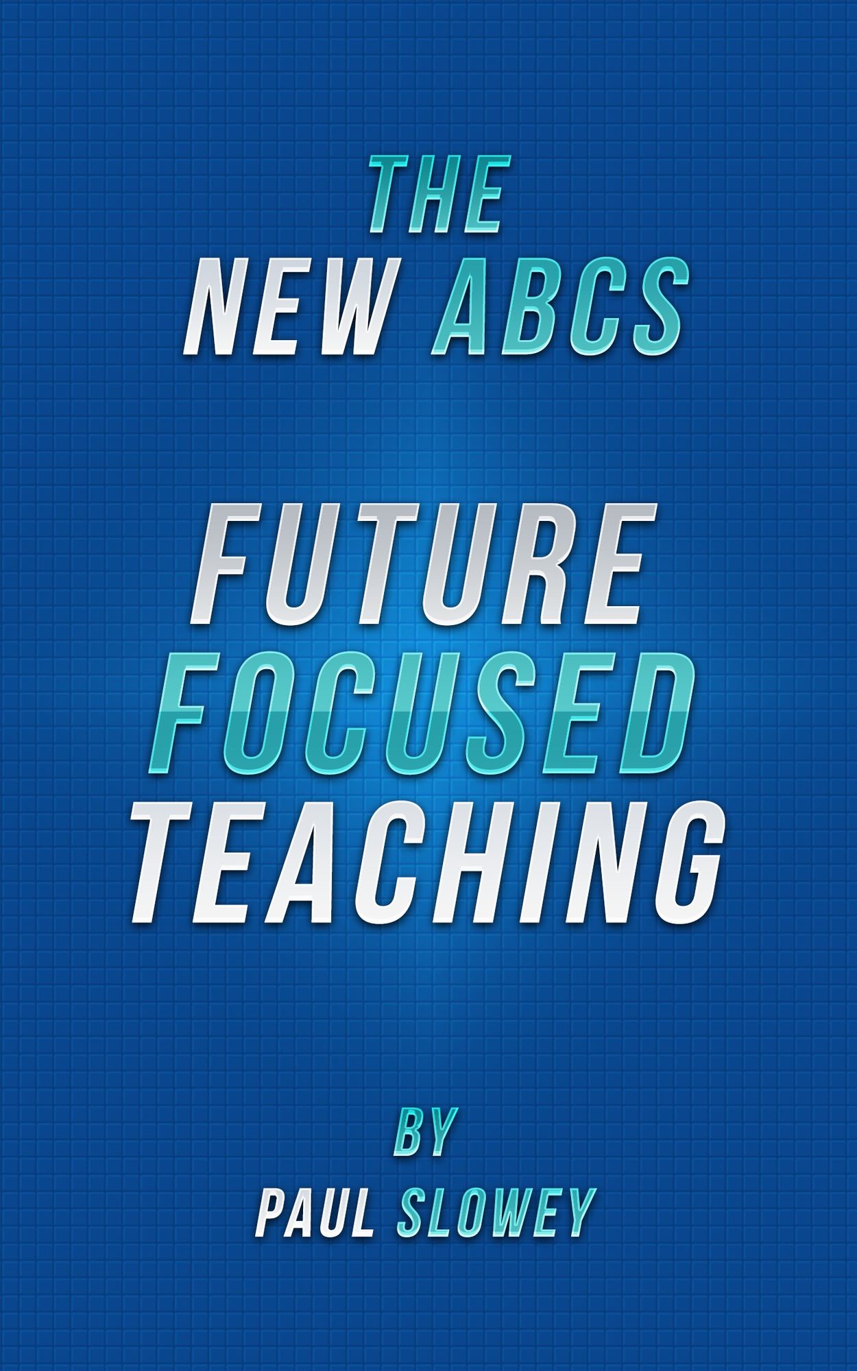 The New ABCs: Future Focused Teaching
