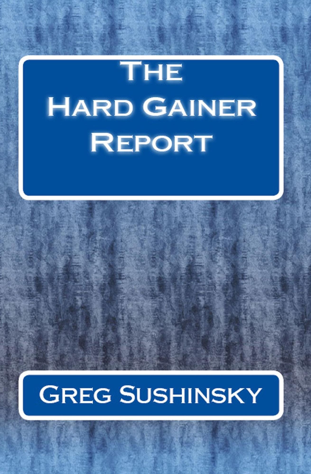 The Hard Gainer Report
