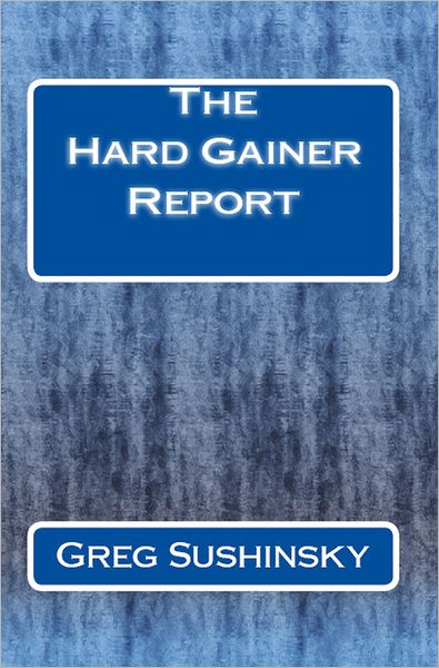 The Hard Gainer Report