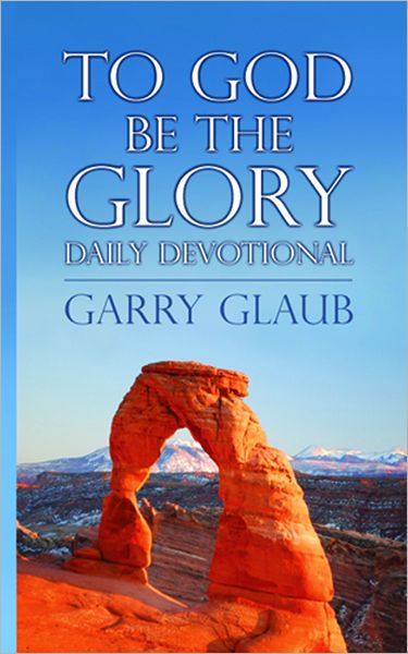 To God Be the Glory Daily Devotional