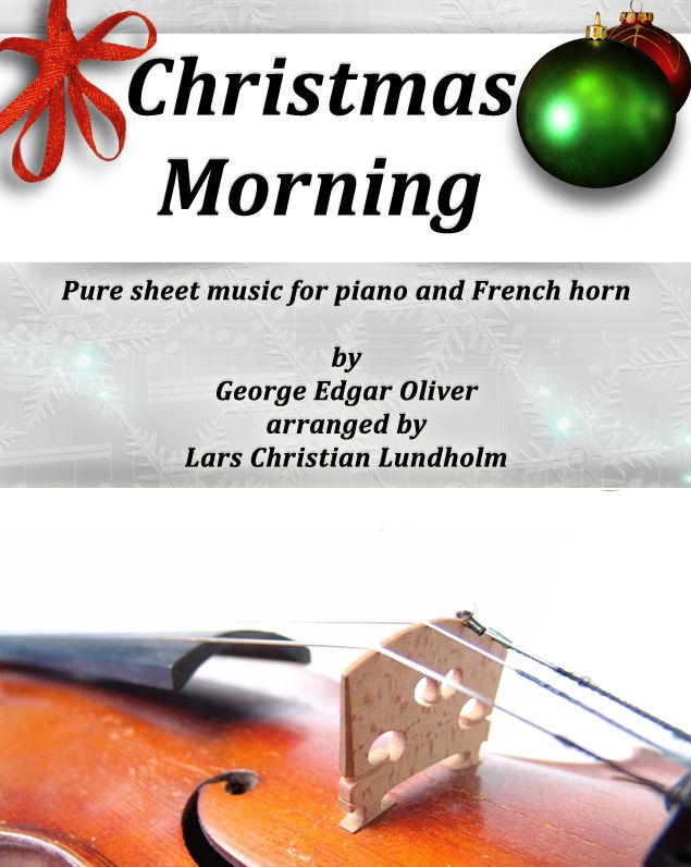 Christmas Morning Pure sheet music for piano and French horn by George Edgar Oliver arranged by Lars Christian Lundholm