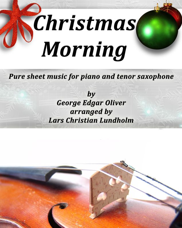 Christmas Morning Pure sheet music for piano and tenor saxophone by George Edgar Oliver arranged by Lars Christian Lundholm