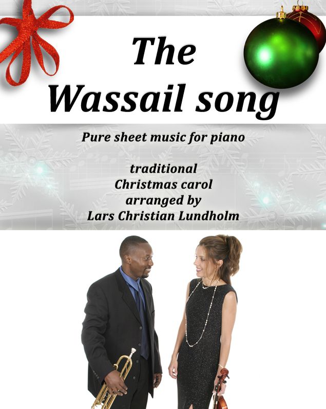 The Wassail song Pure sheet music for piano, traditional Christmas carol arranged by Lars Christian Lundholm