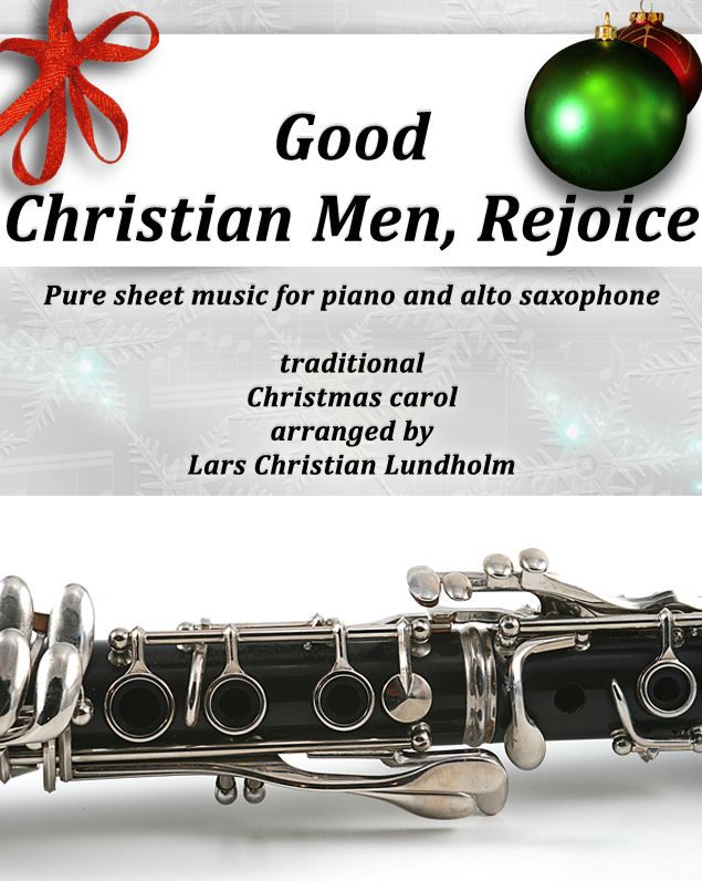 Good Christian Men, Rejoice Pure sheet music for piano and alto saxophone, traditional Christmas carol arranged by Lars Christian Lundholm