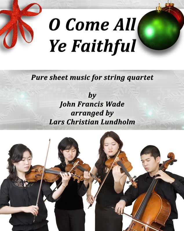 O Come All Ye Faithful Pure sheet music for string quartet by John Francis Wade arranged by Lars Christian Lundholm