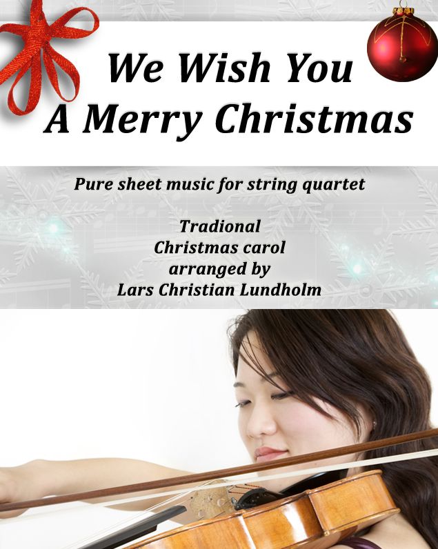 We Wish You A Merry Christmas Pure sheet music for string quartet Traditional Christmas carol arranged by Lars Christian Lundholm