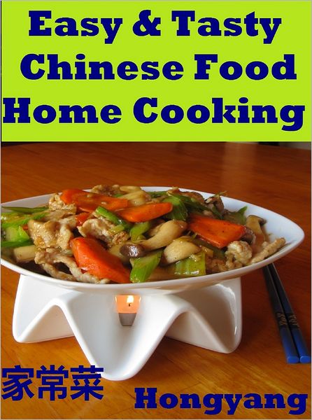 Easy & Tasty Chinese Food Home Cooking: 11 Recipes with Photos