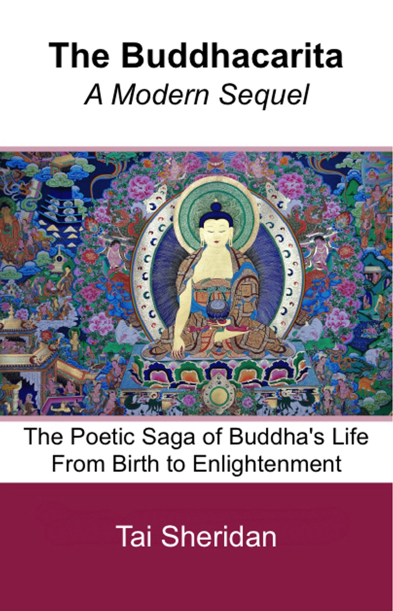 The Buddhacarita: A Modern Sequel: The Poetic Saga of Buddha's Life from Birth to Enlightenment