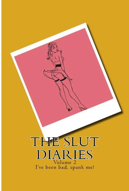 The Slutt Diaries; I've been bad, spank me!