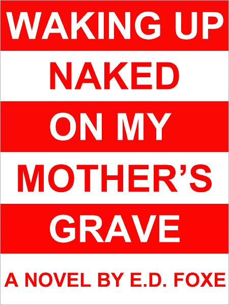 Waking Up Naked On My Mother's Grave