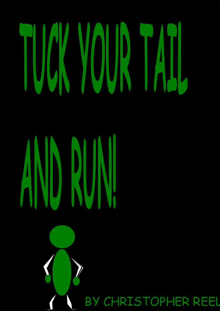 Tuck your tail and run!