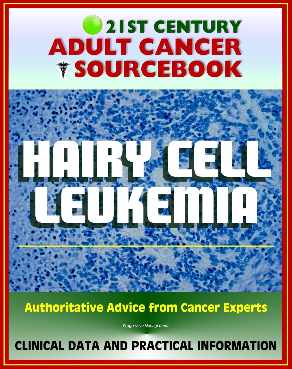 21st Century Adult Cancer Sourcebook: Hairy Cell Leukemia - Clinical Data for Patients, Families, and Physicians
