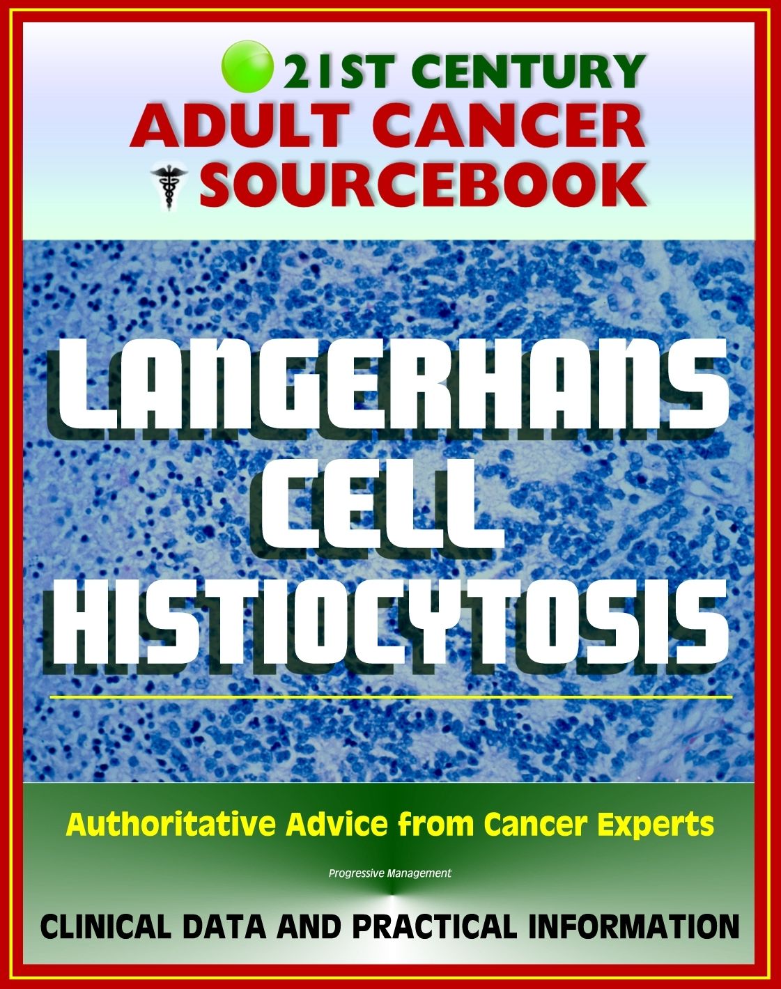 21st Century Adult Cancer Sourcebook: Langerhans Cell Histiocytosis (LCH), Eosinophilic Granuloma, Abt-Letterer-Siwe Disease, Hand-Schuller-Christian Disease, Diffuse Reticuloendotheliosis