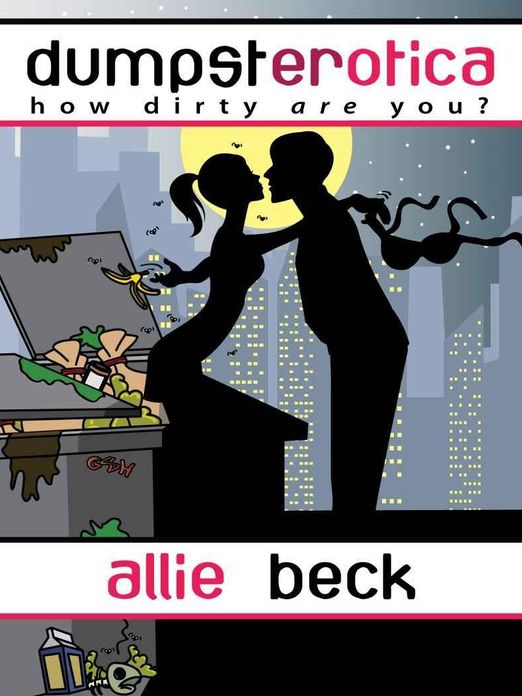 Dumpsterotica: How Dirty Are You?