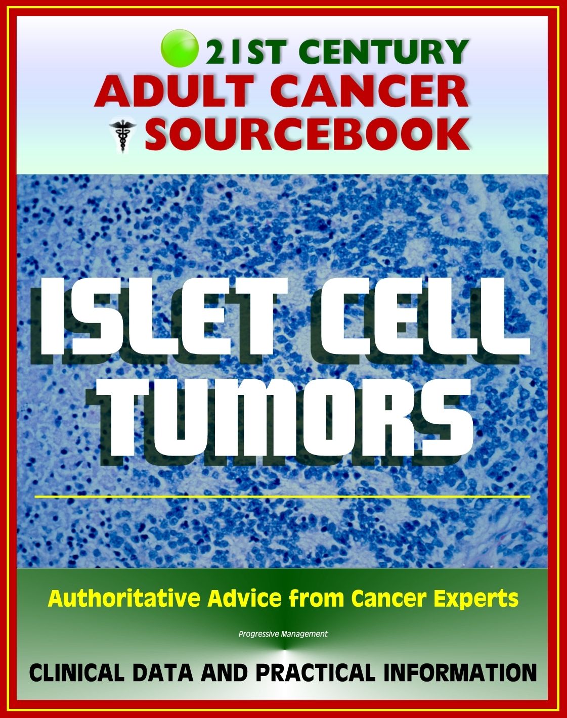21st Century Adult Cancer Sourcebook: Islet Cell Tumors (Endocrine Pancreas) including Gastrinoma, Insulinoma, Glucagonoma, VIPoma, and Somatostatinoma