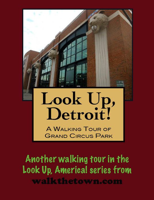 Look Up, Detroit! A Walking Tour of Grand Circus Park