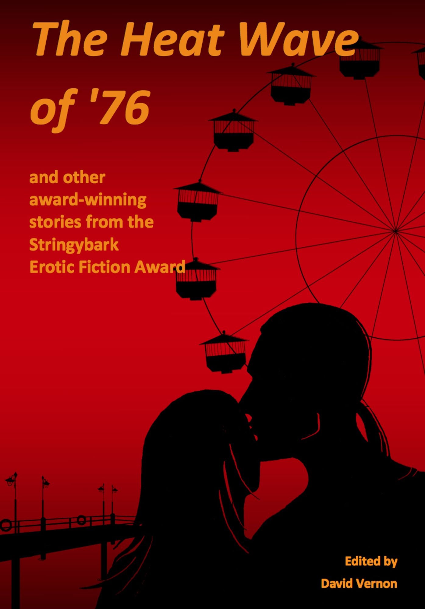 The Heat Wave of '76 and other award-winning stories from the Stringybark Erotic Fiction Award