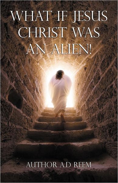 What If Jesus Christ Was An Alien!