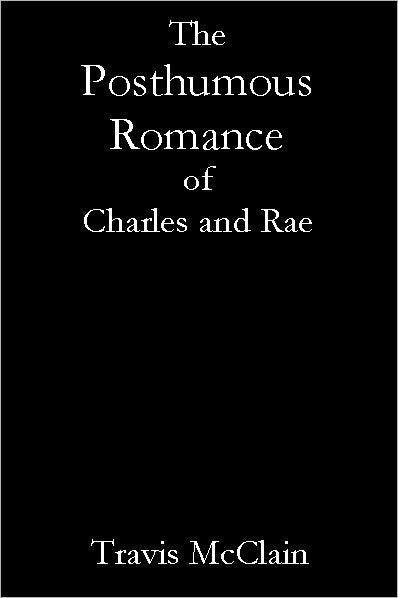 The Posthumous Romance of Charles and Rae