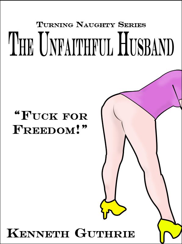 The Unfaithful Husband (Turning Naughty #2)