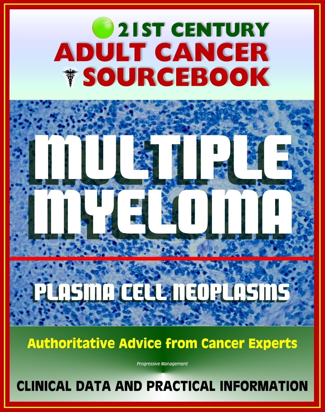 21st Century Adult Cancer Sourcebook: Multiple Myeloma and Plasma Cell Neoplasms (Plasmacytoma, Macroglobulinemia, MGUS) - Clinical Data for Patients, Families, and Physicians